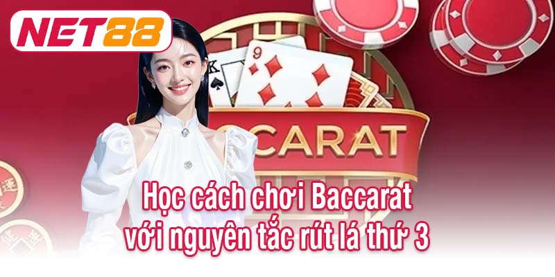 Học cách chơi Baccarat với nguyên tắc rút lá thứ 3