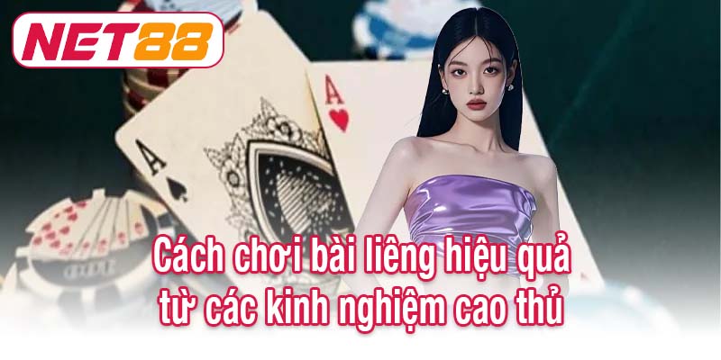 Cách chơi bài liêng hiệu quả từ các kinh nghiệm cao thủ