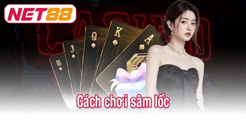 Cách chơi sâm lốc