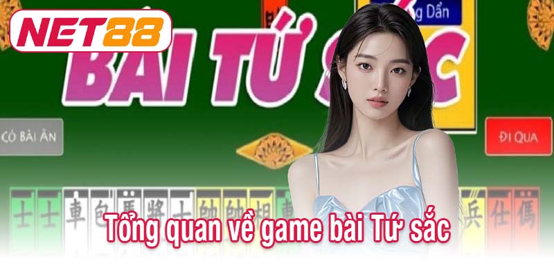 Tổng quan về game bài Tứ sắc