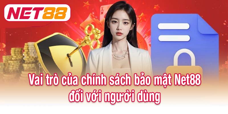 Vai trò của chính sách bảo mật Net88 đối với người dùng