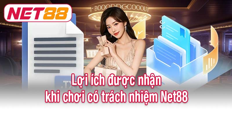 Lợi ích được nhận khi chơi có trách nhiệm Net88