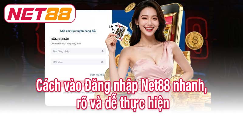 Cách vào Đăng nhập Net88 nhanh, rõ và dễ thực hiện