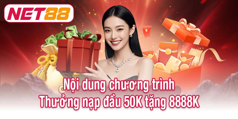 Nội dung chương trình Thưởng nạp đầu 50K tặng 8888K